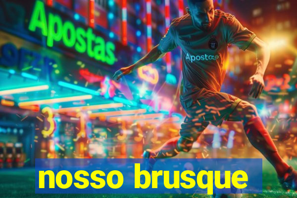 nosso brusque